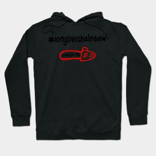 Long Live Chainsaw Hoodie